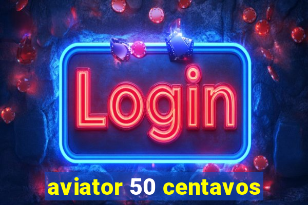 aviator 50 centavos